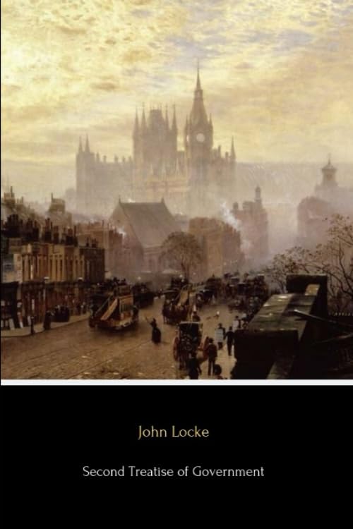 Second Treatise of Government: An essay concerning the true original, extent and end of civil government