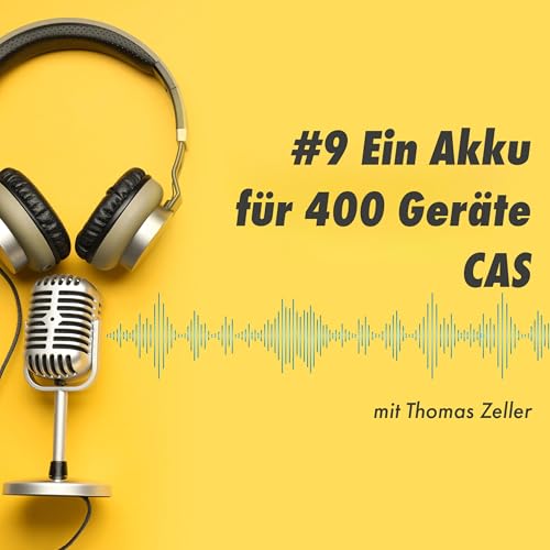 #9 Ein Akku f&uuml;r 400 Ger&auml;te &ndash; CAS mit Thomas Zeller