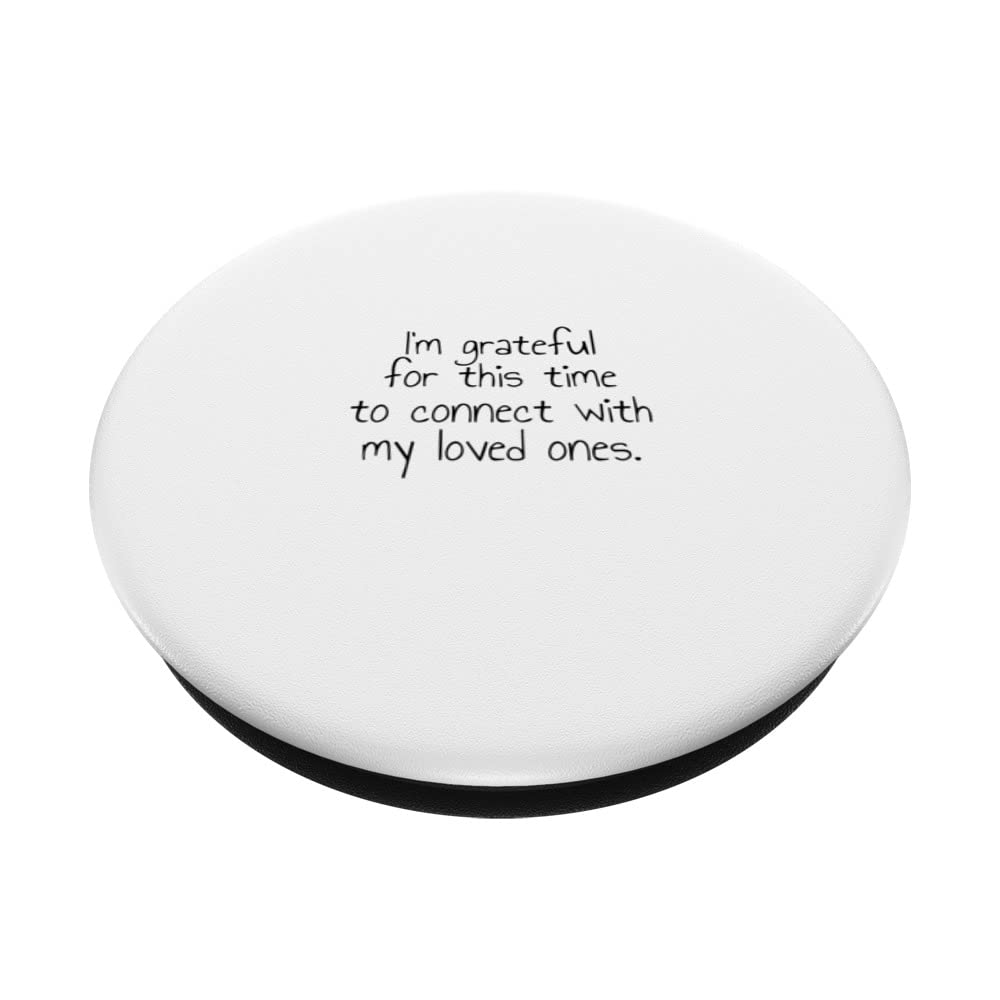 I'm grateful for this time to connect with my loved ones. PopSockets Swappable PopGrip, Black - Image 2