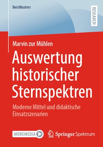 Auswertung historischer Sternspektren: Moderne Mittel und didaktische Einsatzszenarien (BestMasters)