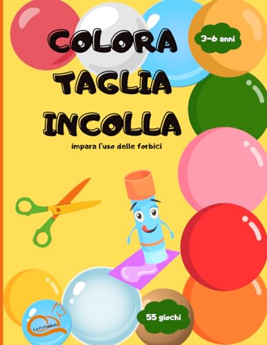 Libro da Colorare, Ritagliare e Incollare per Bambini: impara ad usare le forbici e la fantasia con 55 immagini da giocare, 22x28 cm di grandezza, 3-6 anni di età