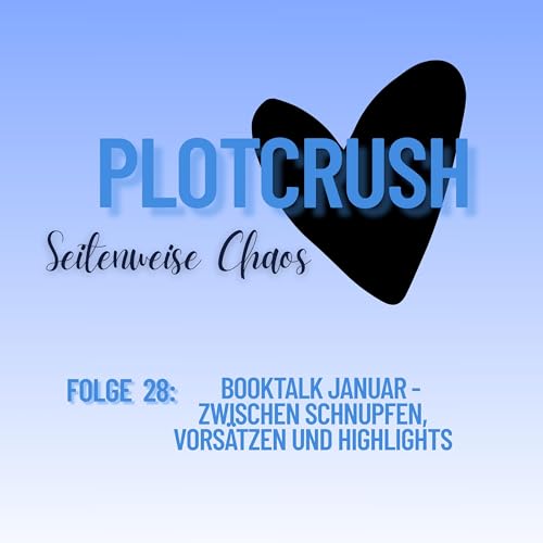Folge 28: Booktalk Januar - Zwischen Schnupfen, Vors&auml;tzen und Highlights