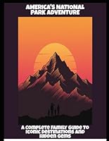 America'S National Park Adventure: A Complete Family Guide To Iconic Destinations And Hidden Gems B0FPD9HPQR Book Cover
