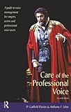 Care of the Professional Voice: A Guide to Voice Management for Singers, Actors and Professional Voice Users