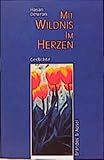  Mit Wildnis im Herzen: Gedichte: Gedichte. Nachw. v. Volkhard Brandes (literarisches programm)