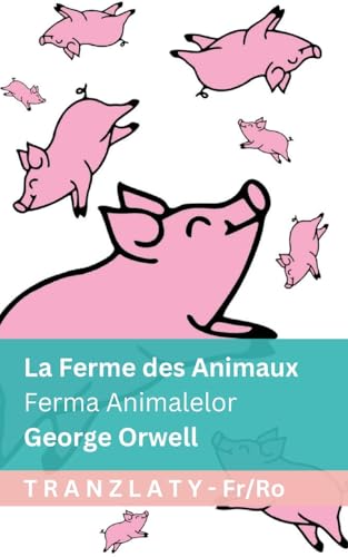 La Ferme des Animaux / Ferma Animalelor: Tranzlaty Français Română (French Edition)