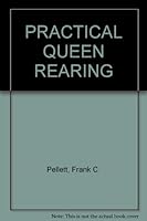 Practical queen rearing, B00085RERO Book Cover