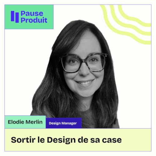 Pause Produit - Elodie Merlin - Design Manager