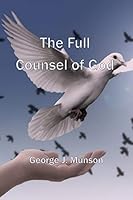 The Full Counsel of God 1795349565 Book Cover