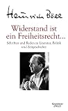 Widerstand ist ein Freiheitsrecht...: Schriften und Reden zu Literatur, Politik und Zeitgeschichte - Heinrich Böll 