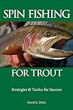 Spin Fishing for Trout: Strategies and Tactics for Success