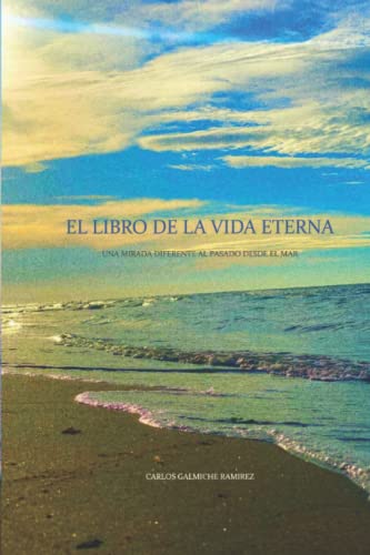 El libro de la vida eterna: Una mirada diferente al pasado desde el mar El libro de la vida eterna: Una mirada diferente al pasado desde el mar
