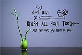 You Don't Have to Brush All Your Teeth - just The Ones You Want to Keep Vinyl Wall Decals Quotes Sayings Words Art Decor Lettering Vinyl Wall Art Inspirational Uplifting