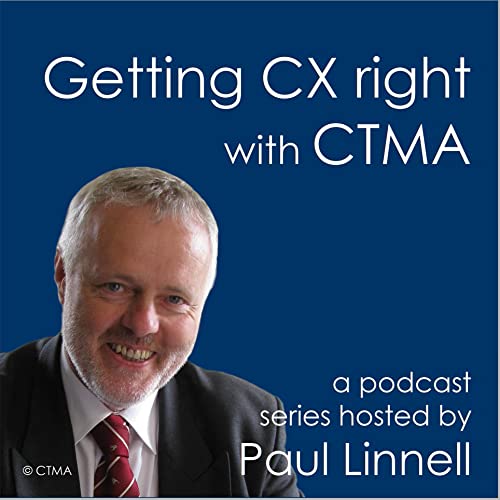 Getting CX right with CTMA (hosted by Paul Linnell) cover art