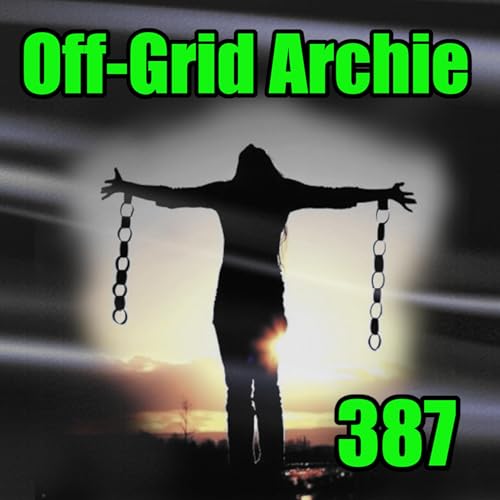 🛑Escape The System (Off-Grid Living 101) - Off-Grid Archie : 387 Podcast Por  arte de portada