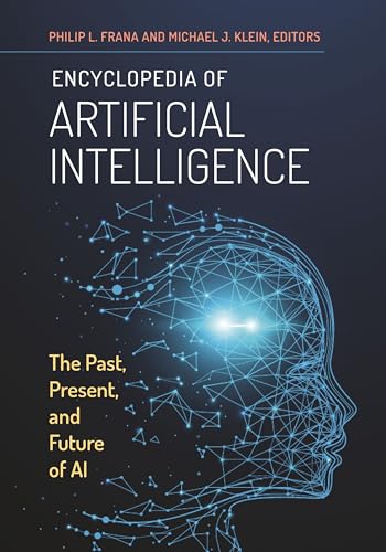 Encyclopedia Of Artificial Intelligence: The Past, Present, And Future Of Ai Encyclopedia Of Artificial Intelligence: The Past, Present, And Future Of Ai