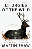 Liturgies of the Wild: Myths That Make Us