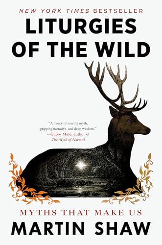 Liturgies of the Wild: Myths That Make Us
