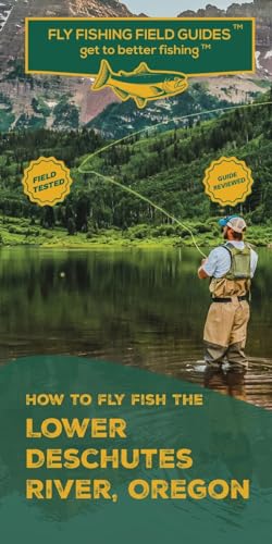How To Fly Fish The Lower Deschutes River Oregon