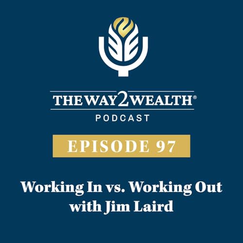 Ep 97: Working In vs. Working Out with Jim Laird