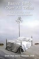 Barren Beds Over All Tellus: The Catholic Case Against Contraception 1965303250 Book Cover