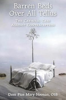 Paperback Barren Beds Over All Tellus: The Catholic Case Against Contraception Book
