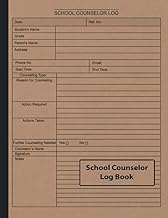School Counselor Log Book: School Counselor Workbook Simple Counselling Student Daily Record Keeper & Information Book School Counselor Notebook ... Daily Log) (School Counselor Gifts) Volume 7