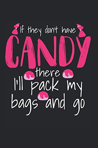 If They Don't Have Candy There I'll Pack My Bags And Go: A5 Terminplaner Terminkalender Termine,SÃ¼ÃŸigkeiten Spruch Bonbons SÃ¼ÃŸes Candy Bonbon (German Edition)
