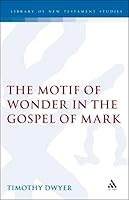 The Motif of Wonder in the Gospel of Mark (Jsnt Supplement Ser No 128) 1850756031 Book Cover