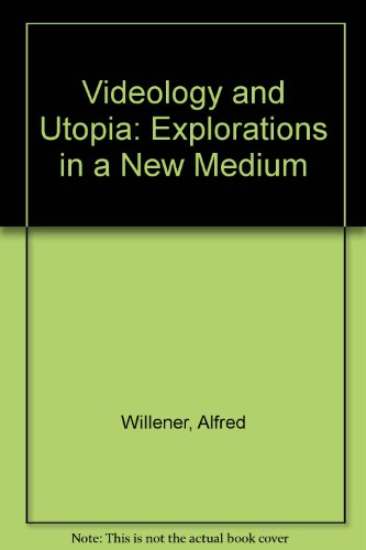 Videology and Utopia: Explorations in a New Medium