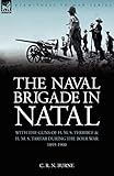 naval brigade ww1  The Naval Brigade in Natal: With the Guns of H. M. S. Terrible & H. M. S. Tartar During the Boer War 1899-1900