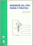 Ingeniería del frío: Teoría y práctica (Climatización)