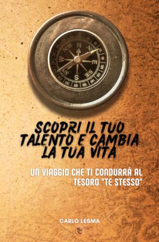 Scopri il tuo Talento e cambia la tua Vita: Nuova Edizione (Italian Edition)
