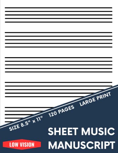 Low Vision Sheet Music Manuscript: Bold Lined & Generously Spaced - Large Print Blank Sheet Music Notebook for the Visually Impaired -120 Page (8.5 in. x 11 in.)
