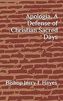 Apologia, A Defense of Christian Sacred Days 1099666589 Book Cover