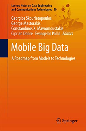 Mobile Big Data: A Roadmap from Models to Technologies: 10 (Lecture Notes on Data Engineering and Communications Technologies) view 2