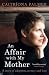 An Affair with My Mother: A Story of Adoption, Secrecy and Love