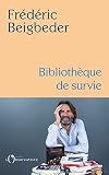Bibliotheque de survie - Frédéric Beigbeder 