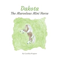 Dakota The Marvelous Mini Horse 057891722X Book Cover