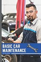 Basic Car Maintenance: For Beginners: Car Maintenance Information Manual B09328492S Book Cover