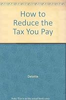 How to Reduce the Tax You Pay 1550132970 Book Cover