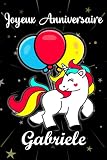 Joyeux anniversaire Gabriele: Cadeau Personnalisé Pour Gabriele,cadeau personnalisé enfant prenon ,Carnet De Notes Licorne Personnalisable, Cadeau D'anniversaire Pour Fille Ado ou Amie ,110 pages