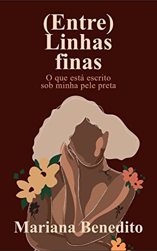 (Entre) Linhas Finas: O que está escrito sob minha pele preta