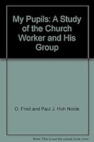 My Pupils: A Study of the Church Worker and His Group B003ZKG5KQ Book Cover