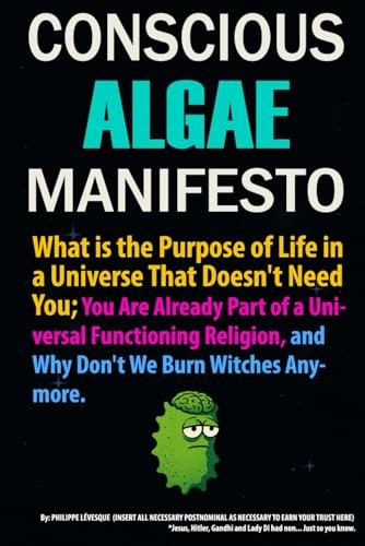 The Conscious Algae Manifesto: What is the Purpose of Life