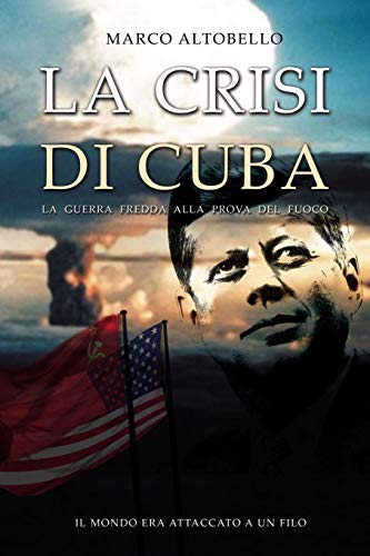 La crisi di Cuba: La Guerra Fredda alla prova del fuoco