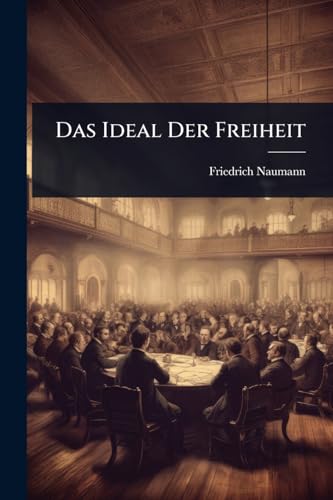 Das Ideal Der Freiheit (German Edition)