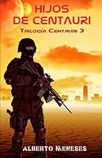 Hijos de Centauri: Volume 3 (Trilogía Centauri)