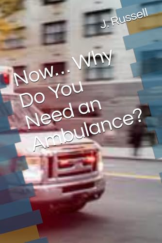 Now… Why Do You Need an Ambulance?