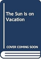 The Sun Is on Vacation 894331177X Book Cover